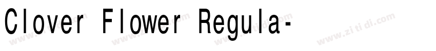 Clover Flower Regula字体转换 Clover Flower Regula字体转换